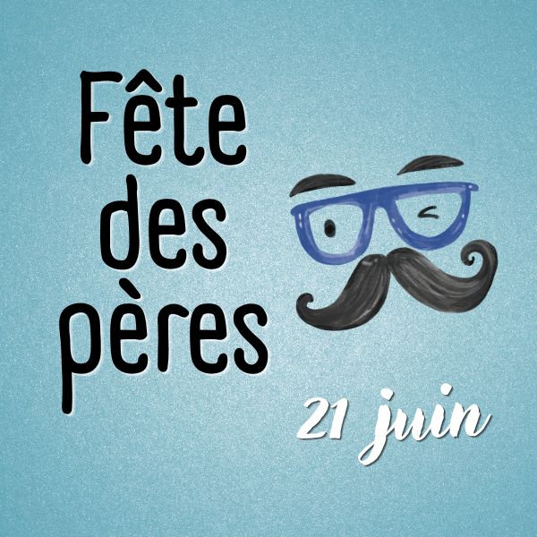 Fête des pères - 21 juin
